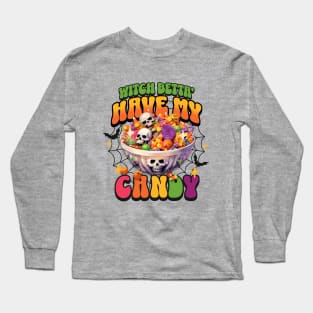 Witch Betta Have My Candy Long Sleeve T-Shirt